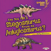 Can You Tell a Stegosaurus from an Ankylosaurus? by Silverman, Buffy